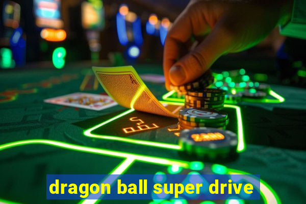 dragon ball super drive